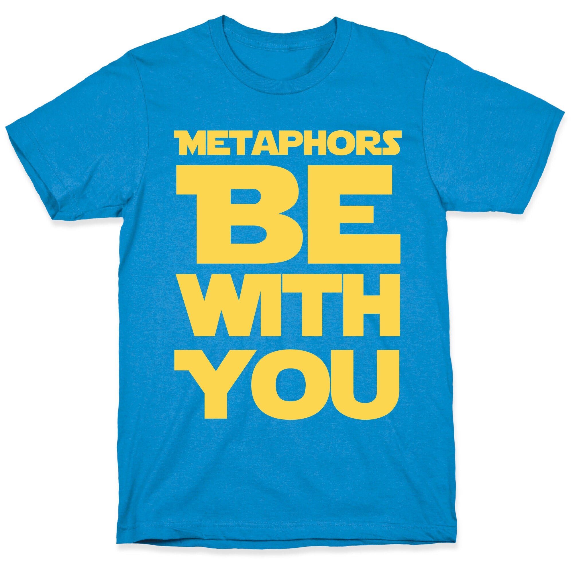 Metaphors Be With You T-Shirt